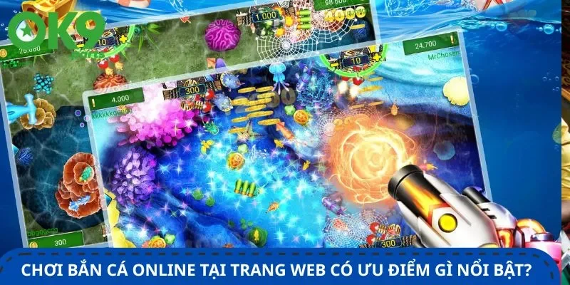 Bắn Cá Online Tại Ok9 - Trải Nghiệm Giải Trí Đỉnh Cao 1 choi-ban-ca-online-tai-trang-web-co-uu-diem-gi-noi-bat
