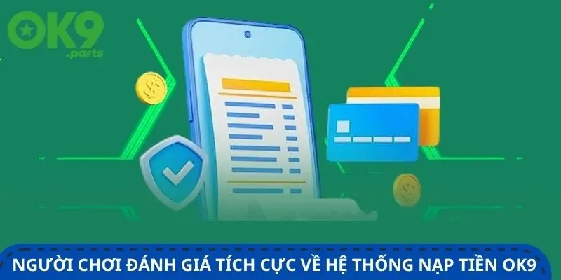 Nạp tiền OK9 1 nguoi-choi-danh-gia-tich-cuc-ve-he-thong-nap-tien-ok9