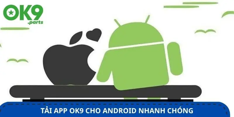 Tải App OK9 2 tai-app-ok9-cho-android-nhanh-chong-qua-file-apk-chinh-thuc-tu-website