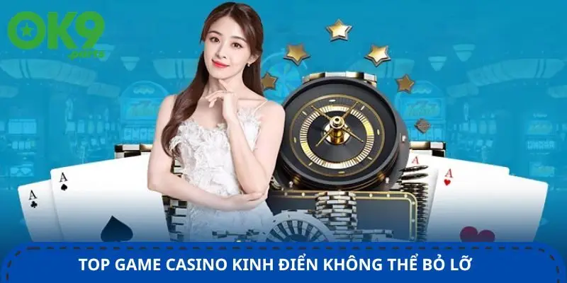 Casino OK9 3 top-game-casino-kinh-dien-khong-the-bo-lo