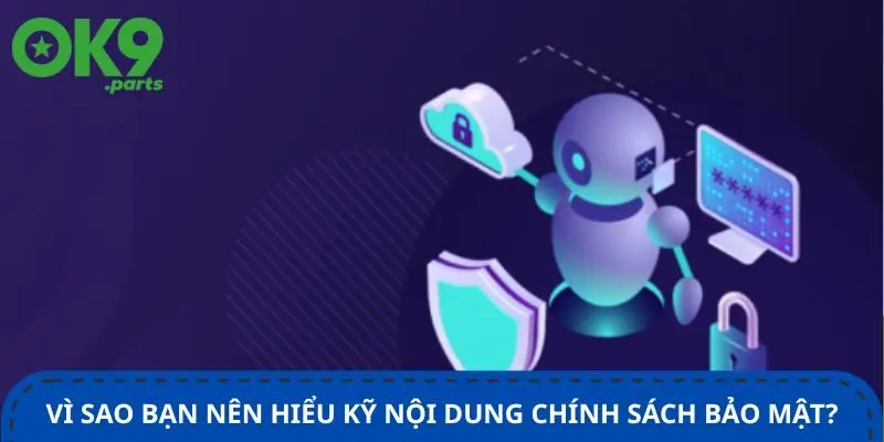 Chính sách bảo mật 1 vi-sao-ban-nen-hieu-ky-noi-dung-chinh-sach-bao-mat